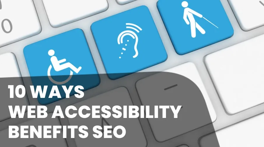 10 Ways Web Accessibility Benefits SEO